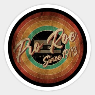 Pro Roe Since 1973 Vintage Circle Art Sticker